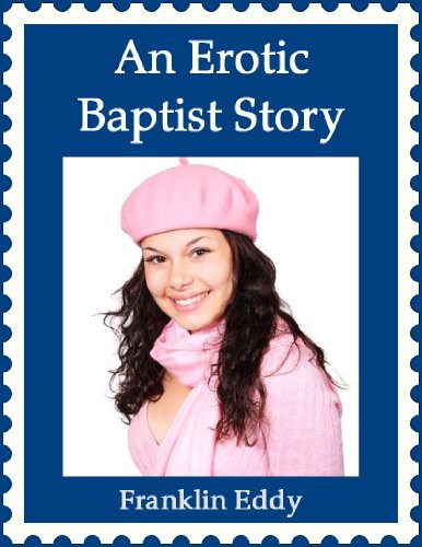 An Erotic Baptist Story by Franklin Eddy