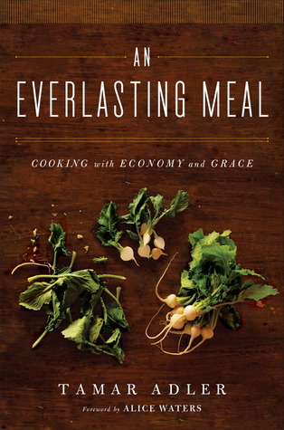 An Everlasting Meal: Cooking with Economy and Grace (2011) by Tamar Adler