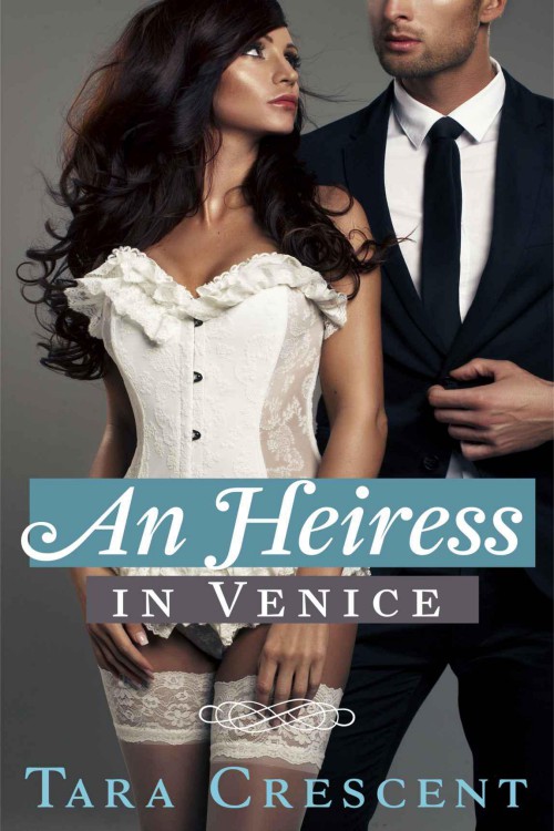 An Heiress in Venice by Tara Crescent