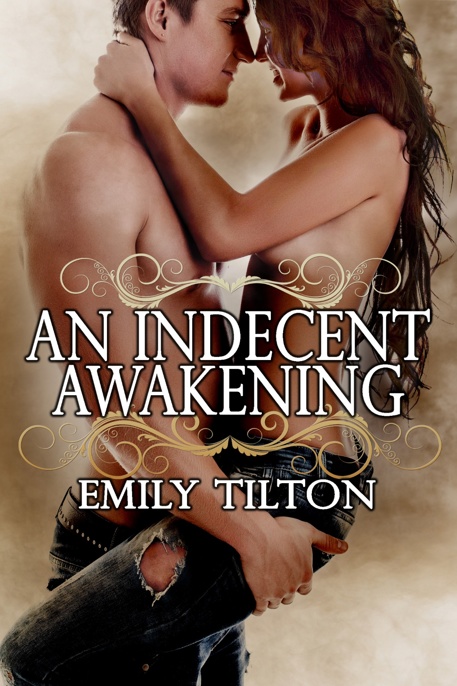 An Indecent Awakening by Emily Tilton