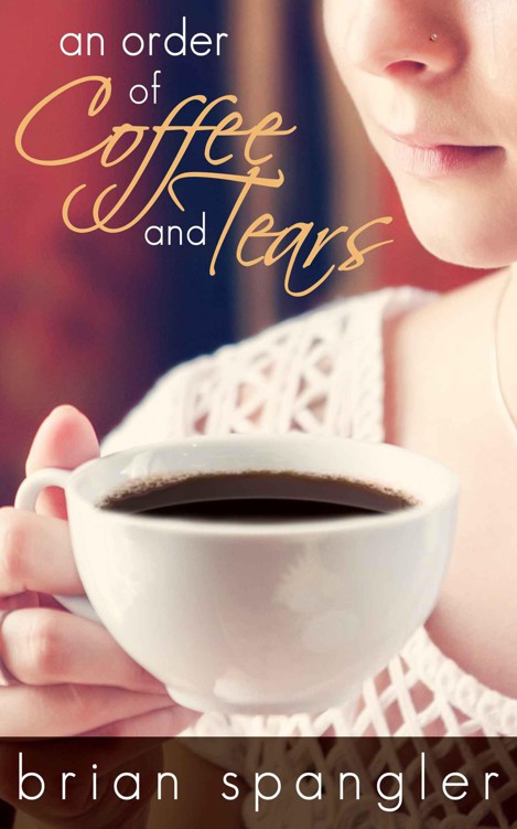 An Order of Coffee and Tears by Spangler, Brian