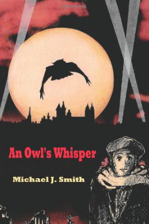 An Owl's Whisper by Michael J. Smith