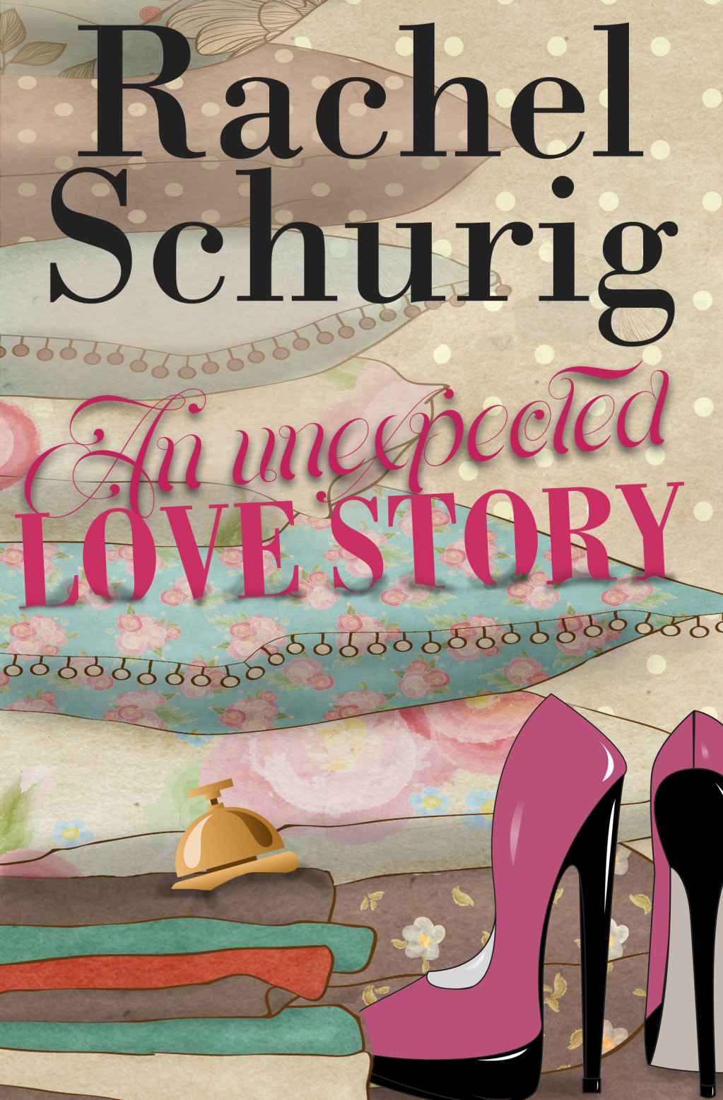 An Unexpected Love Story (Love Story Book Two) by Schurig, Rachel