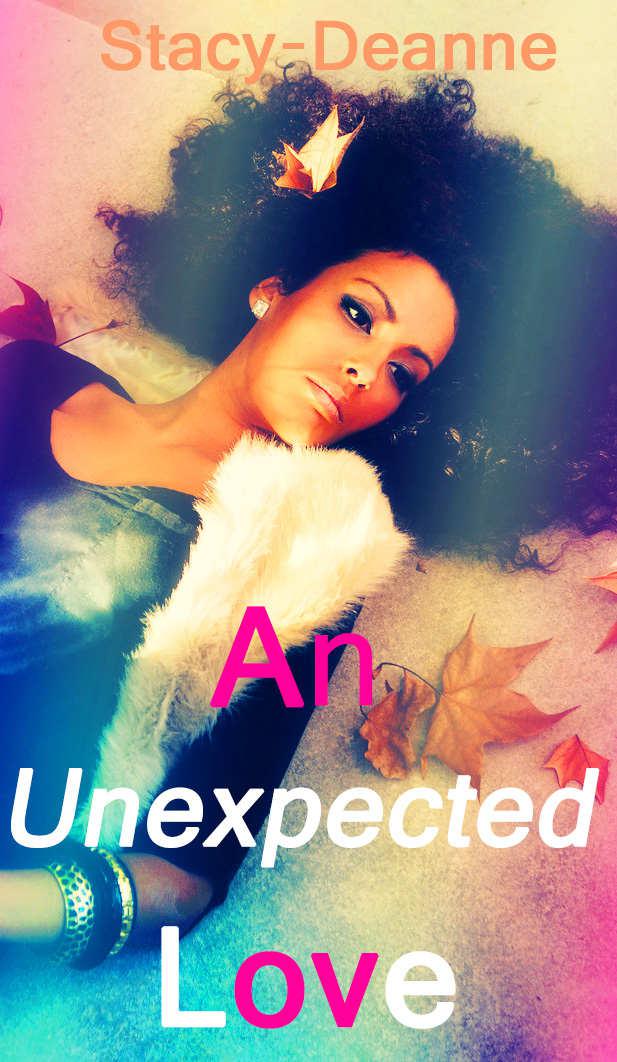 An Unexpected Love (Women's Fiction/BWWM Romance) by Stacy-Deanne