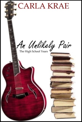 An Unlikely Pair: The High School Years (2011) by Carla Krae