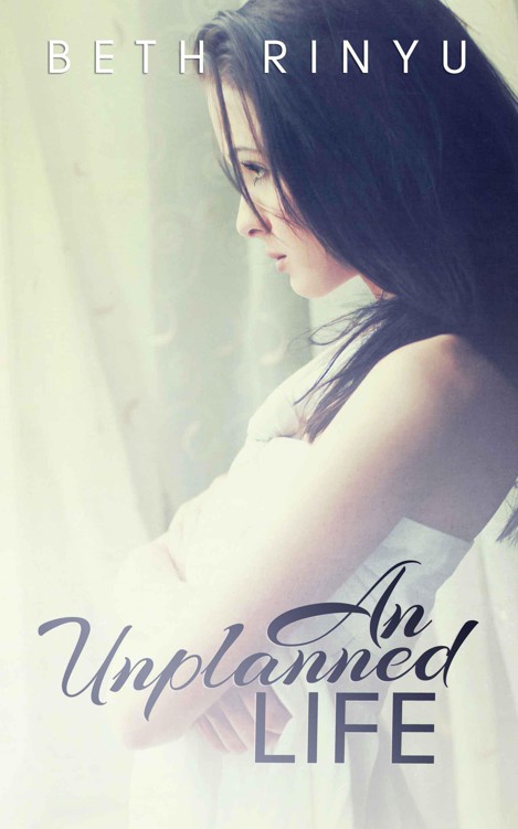 An Unplanned Life (Unplanned Series) by Rinyu, Beth