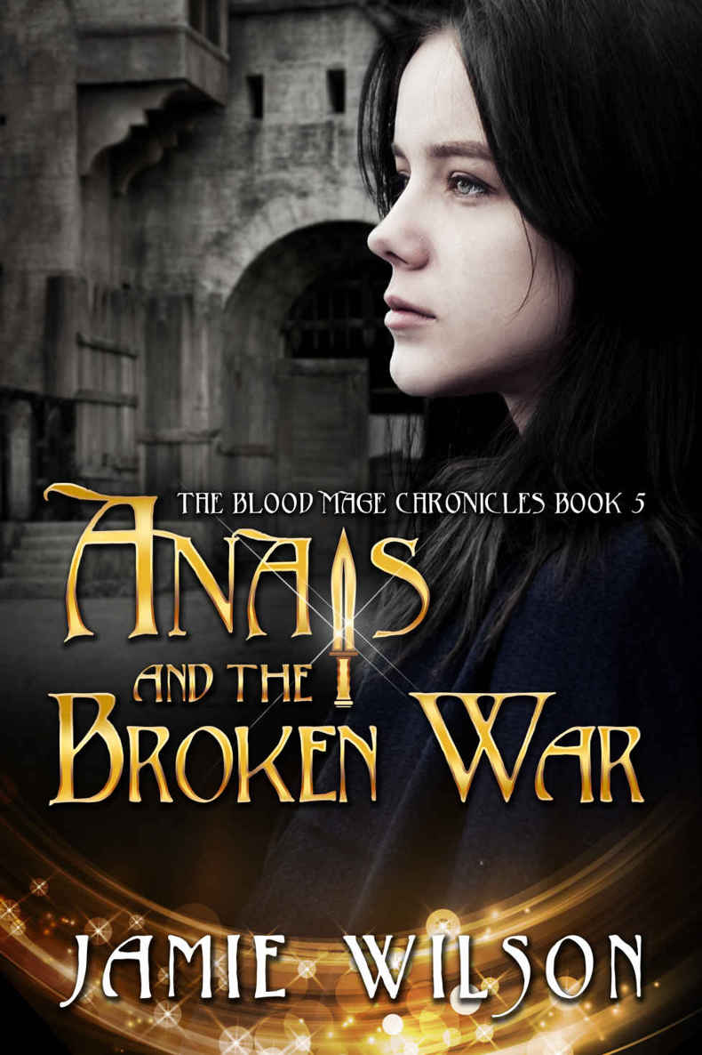 Anais and the Broken War (The Blood Mage Chronicles Book 5) by Wilson, Jamie