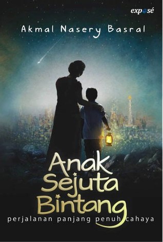 Anak Sejuta Bintang: Perjalanan Panjang Penuh Cahaya (2012) by Akmal Nasery Basral