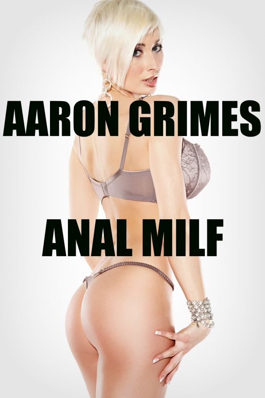 Anal Milf by Aaron Grimes