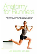 Anatomy for Runners: Unlocking Your Athletic Potential for Health, Speed, and Injury Prevention (2012) by Jay Dicharry