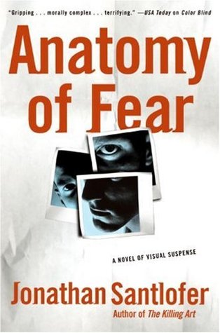 Anatomy of Fear (2007) by Jonathan Santlofer