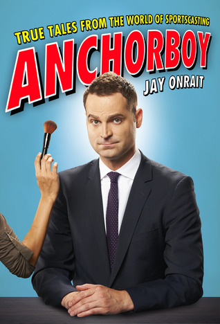 Anchorboy (2013) by Jay Onrait