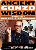 Ancient Gonzo Wisdom: Interviews with Hunter S. Thompson (2009) by Hunter S. Thompson