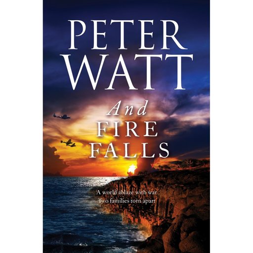 And Fire Falls by Peter Watt
