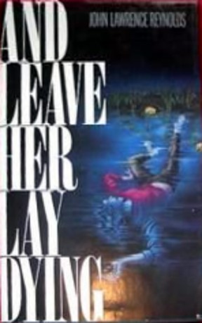 And Leave Her Lay Dying (1990) by John Lawrence Reynolds