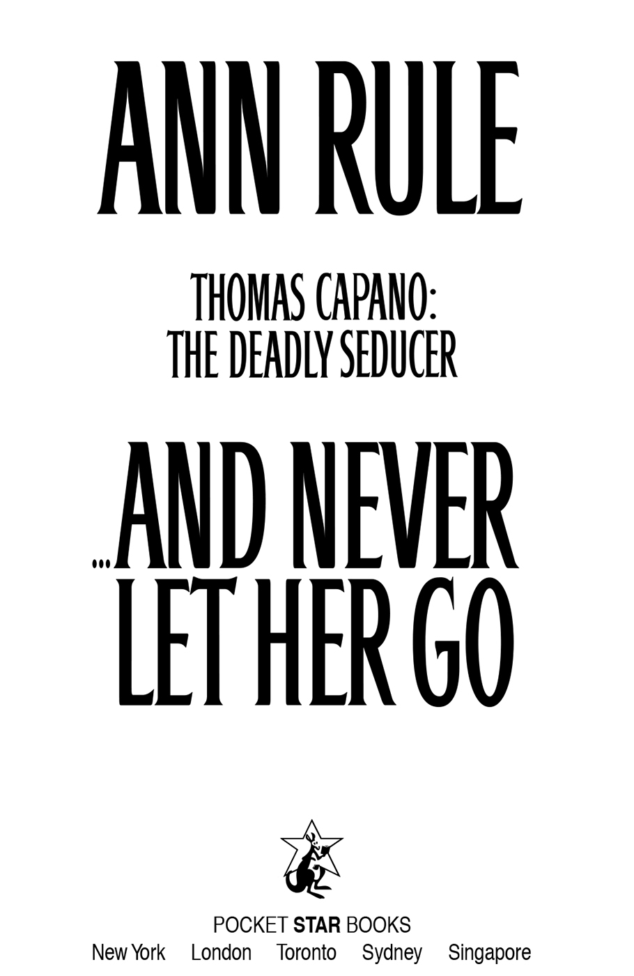 And Never Let Her Go (1999) by Ann Rule