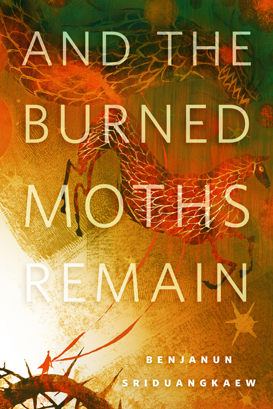 And the Burned Moths Remain by Benjanun Sriduangkaew