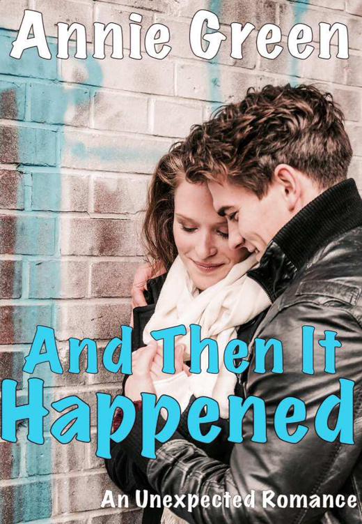 And Then It Happened: An Unexpected Romance by Annie Green