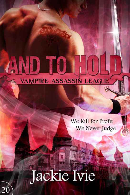 And To Hold: Vampire Assassin League #20 by Jackie Ivie