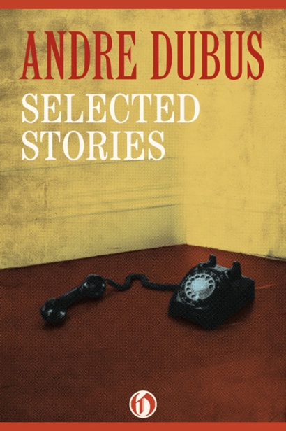 Andre Dubus: Selected Stories by Andre Dubus