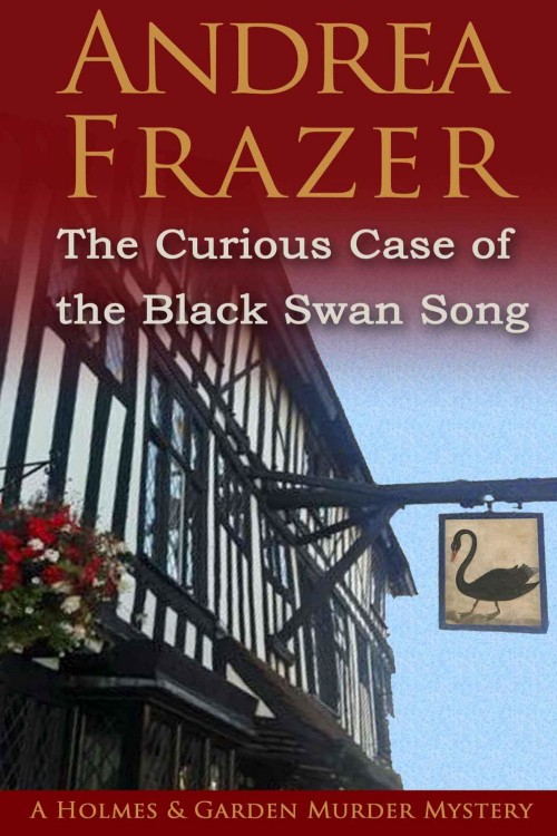 Andrea Frazer - Holmes and Garden 01 - The Curious Case of the Black Swan Song by Andrea Frazer