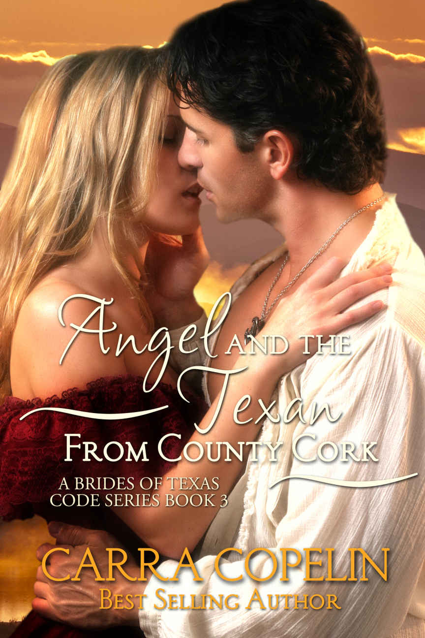 Angel and the Texan From County Cork (The Brides of Texas Code Series Book 3) by Carra Copelin