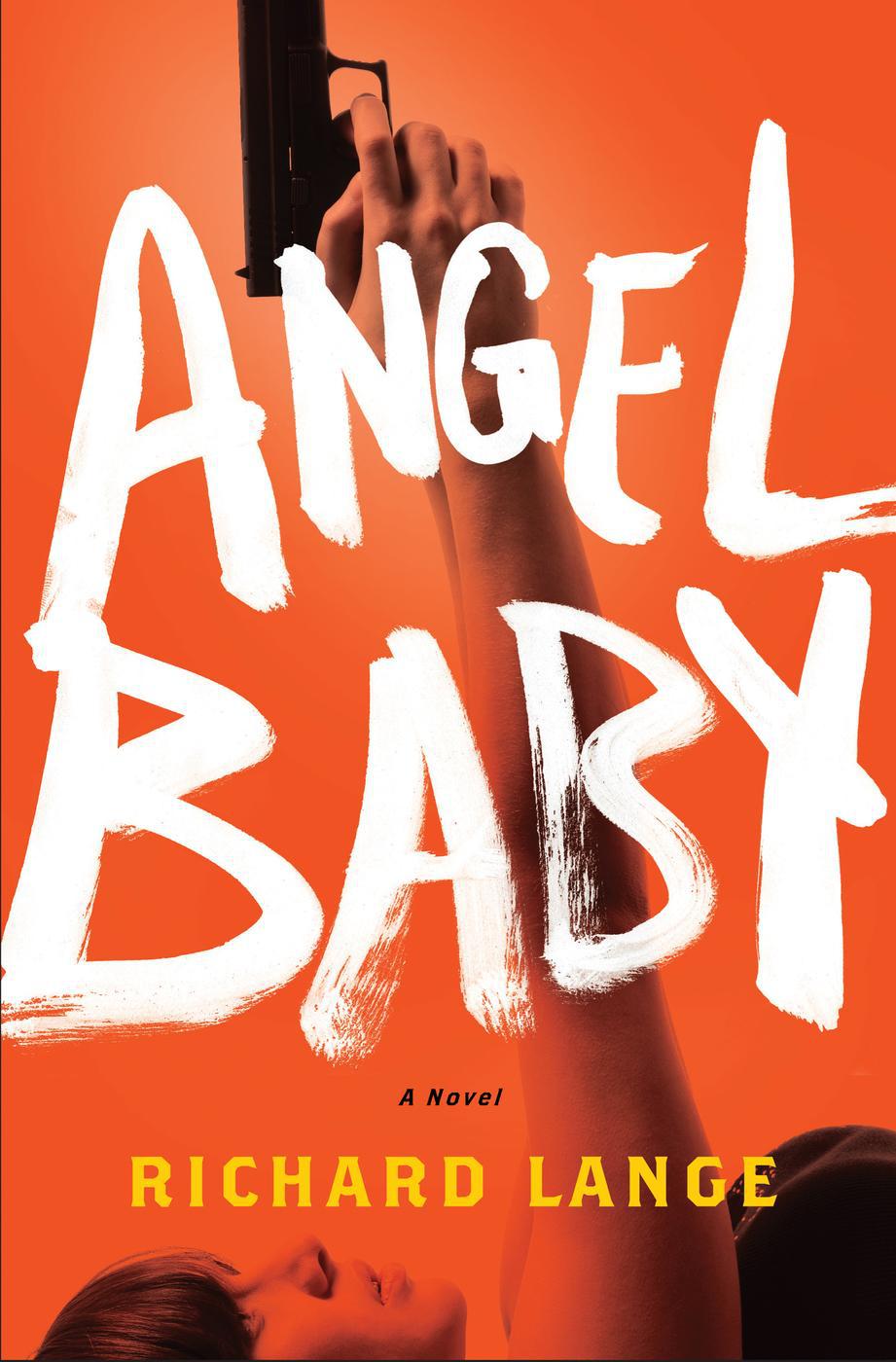 Angel Baby: A Novel by Richard Lange