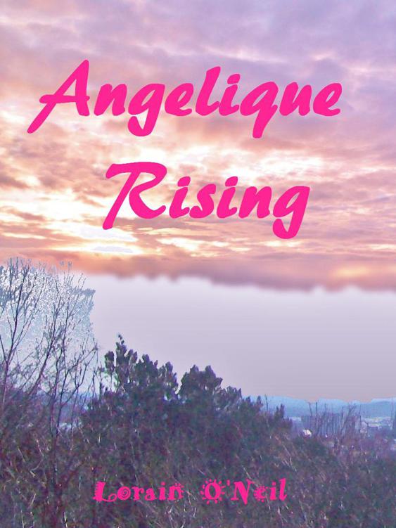 Angelique Rising by O'Neil, Lorain