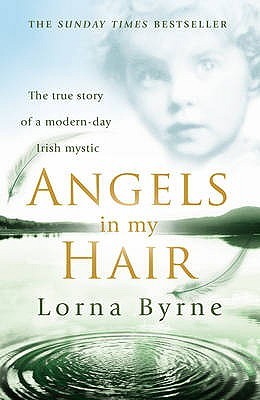 Angels in My Hair. Lorna Byrne (2008) by Lorna Byrne