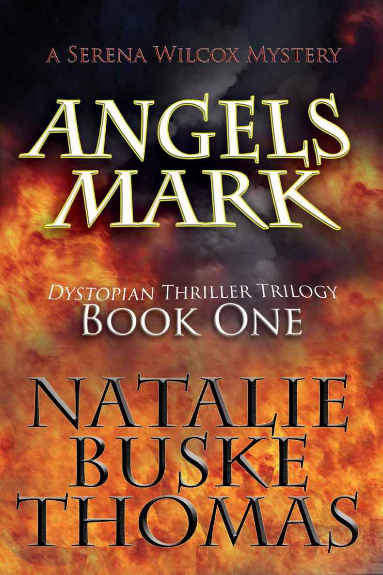 Angels Mark (The Serena Wilcox Mysteries Dystopian Thriller Trilogy) by Natalie Buske Thomas