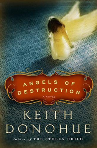 Angels of Destruction by Keith Donohue