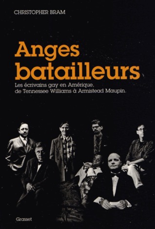 Anges batailleurs : les écrivains gay en Amérique, de Tennesse Williams à Armistead Maupin (2013) by Christopher Bram