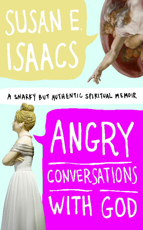 Angry Conversations with God (2009) by Susan E. Isaacs