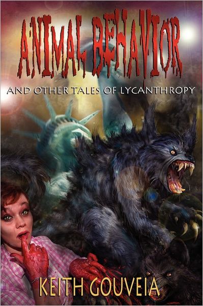 Animal Behavior and Other Tales of Lycanthropy by Gouveia, Keith