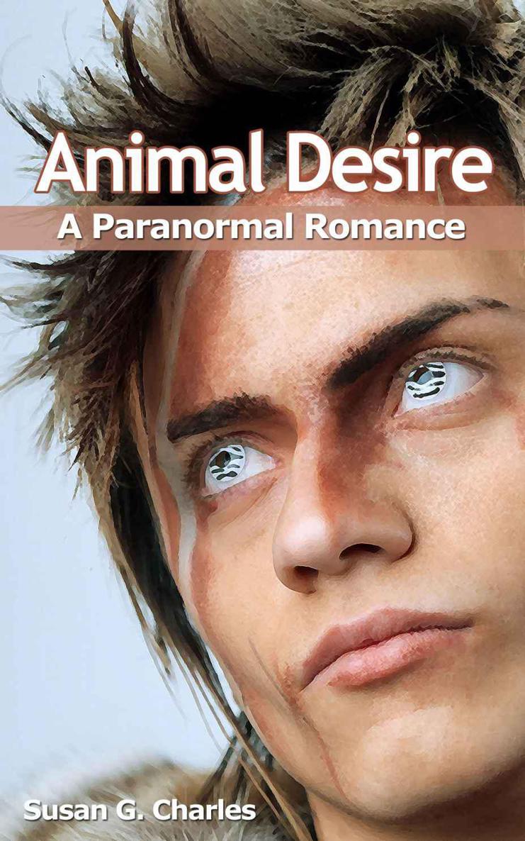 Animal Desire: A Paranormal Romance (Werewolf and Shapeshifter) (The Animal Sagas) by Charles, Susan G