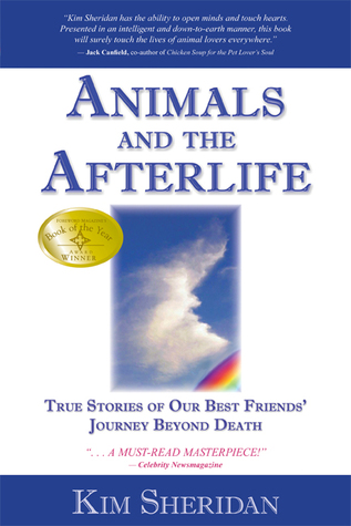 Animals and the Afterlife: True Stories of Our Best Friends' Journey Beyond Death (2006) by Kim Sheridan