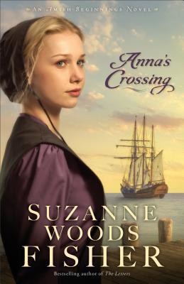 Anna's Crossing: An Amish Beginnings Novel by Suzanne Woods Fisher