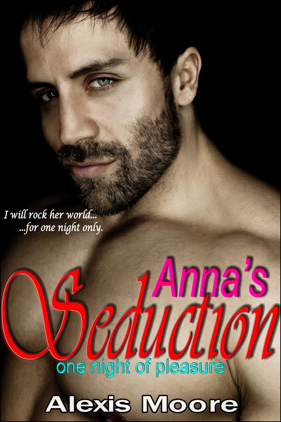 Anna's Seduction: One Night of Pleasure (BBW Erotic Romance) (2016) by Alexis Moore