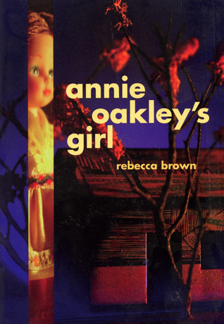 Annie Oakley's Girl (2001) by Rebecca Brown