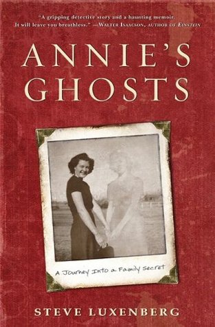 Annie's Ghosts: A Journey Into a Family Secret (2009) by Steve Luxenberg