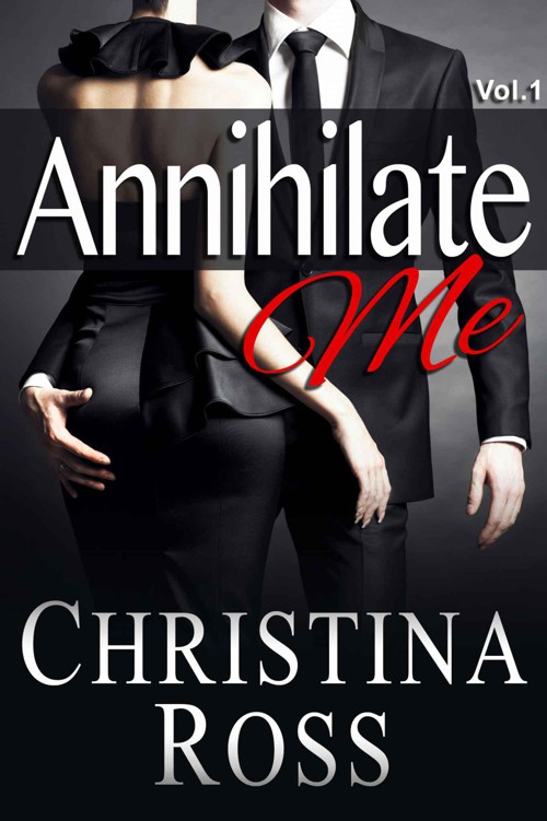 Annihilate Me (Vol. 1) (The Annihilate Me Series)