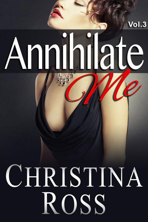 Annihilate Me (Vol. 3) (The Annihilate Me Series) by Ross, Christina