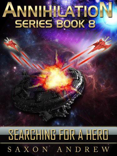 Annihilation Series-Searching for a Hero by Saxon Andrew