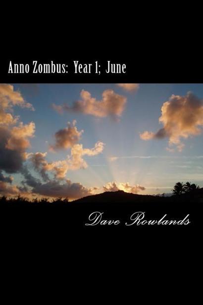 Anno Zombus Year 1 (Book 6): June by Rowlands, Dave