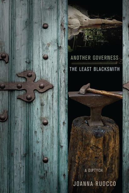 Another Governess / The Least Blacksmith: A Diptych by Joanna Ruocco