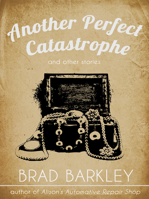 Another Perfect Catastrophe (2003) by Brad Barkley