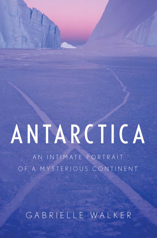 Antarctica by Gabrielle Walker