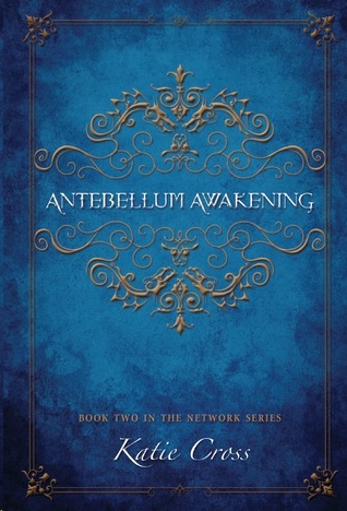 Antebellum Awakening by Katie Cross