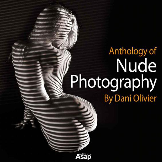 Anthology Of Nude Photography By Dani Olivier by Olivier, Dani