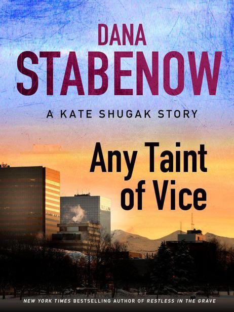 Any Taint of Vice: A Kate Shugak Story (Kate Shugak Novels)